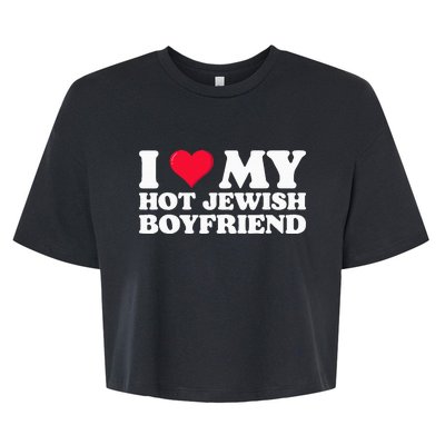 I Love My Hot Jewish Boyfriend I Heart My Hot Jewish Bella+Canvas Jersey Crop Tee