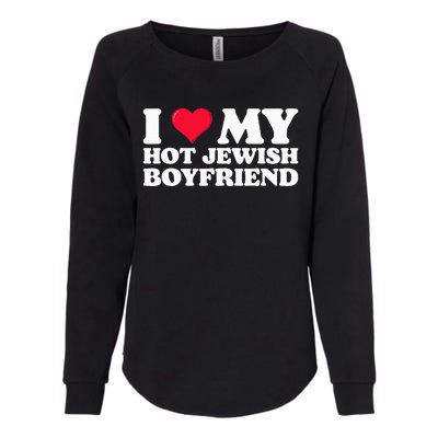 I Love My Hot Jewish Boyfriend I Heart My Hot Jewish Womens California Wash Sweatshirt