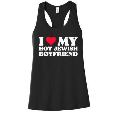 I Love My Hot Jewish Boyfriend I Heart My Hot Jewish Women's Racerback Tank