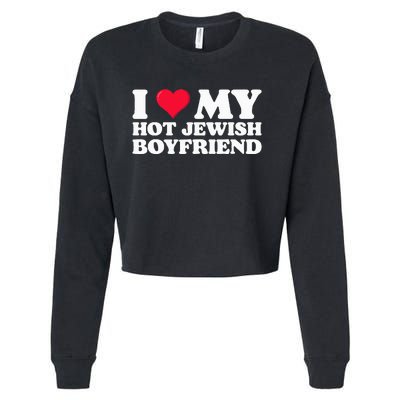 I Love My Hot Jewish Boyfriend I Heart My Hot Jewish Cropped Pullover Crew