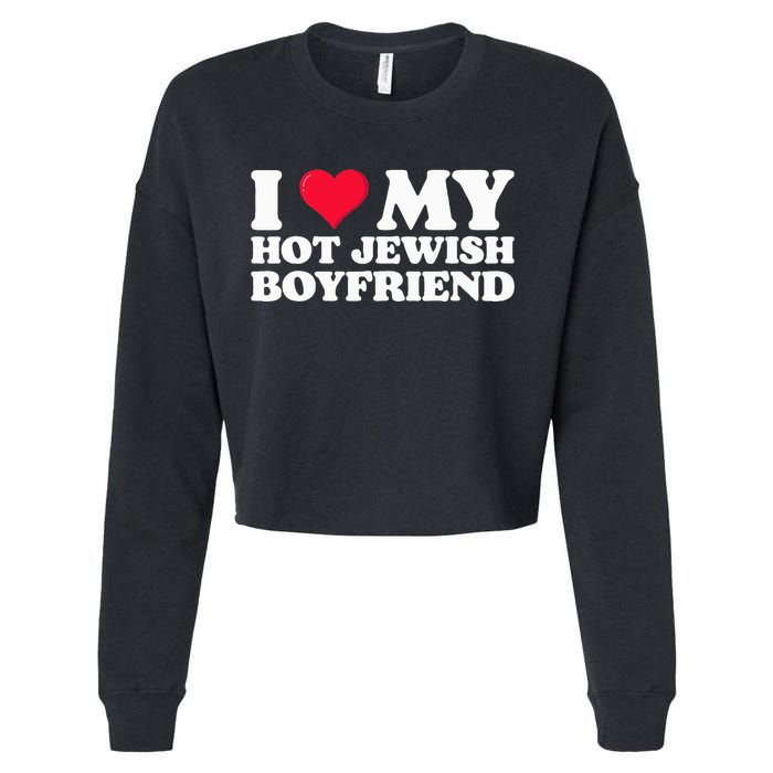 I Love My Hot Jewish Boyfriend I Heart My Hot Jewish Cropped Pullover Crew