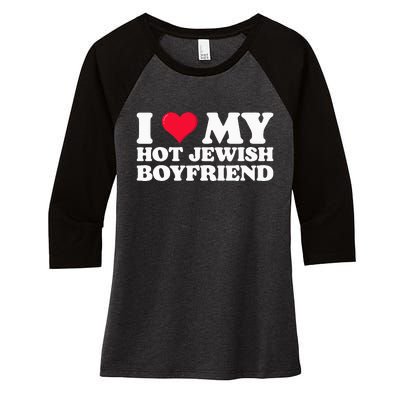 I Love My Hot Jewish Boyfriend I Heart My Hot Jewish Women's Tri-Blend 3/4-Sleeve Raglan Shirt