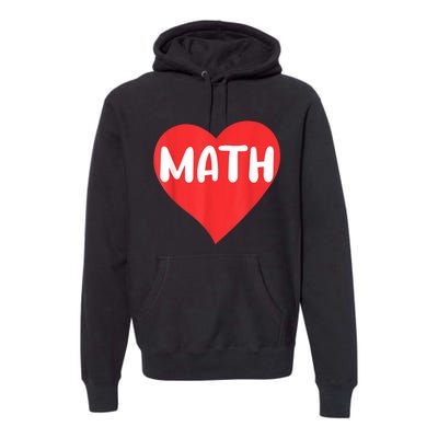 I Love Math School University Algebra Funny Mathematics Premium Hoodie