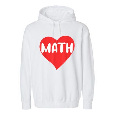 I Love Math School University Algebra Funny Mathematics Garment-Dyed Fleece Hoodie