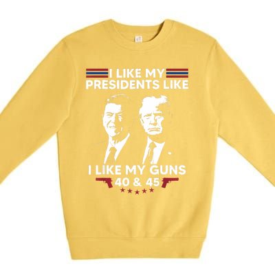 I Like My Presidents Like I Like My Guns 40 & 45 Vote Trump Premium Crewneck Sweatshirt