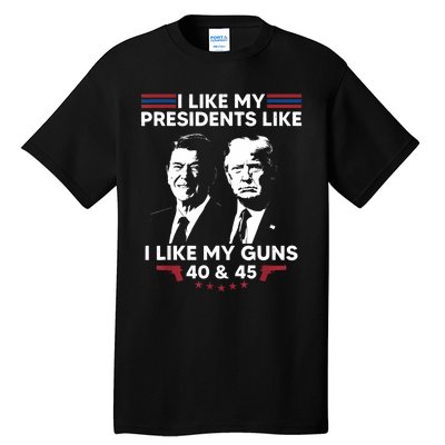 I Like My Presidents Like I Like My Guns 40 & 45 Vote Trump Tall T-Shirt