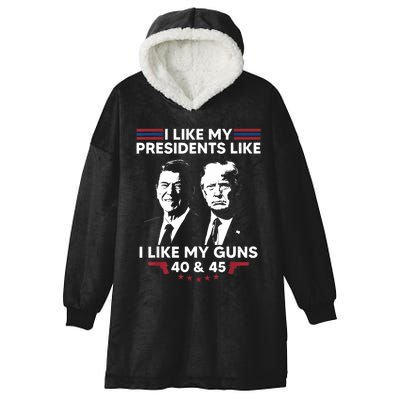 I Like My Presidents Like I Like My Guns 40 & 45 Vote Trump Hooded Wearable Blanket