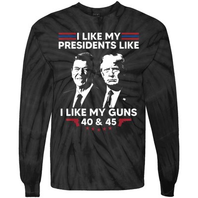 I Like My Presidents Like I Like My Guns 40 & 45 Vote Trump Tie-Dye Long Sleeve Shirt