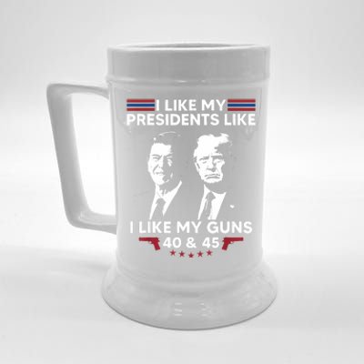 I Like My Presidents Like I Like My Guns 40 & 45 Vote Trump Beer Stein