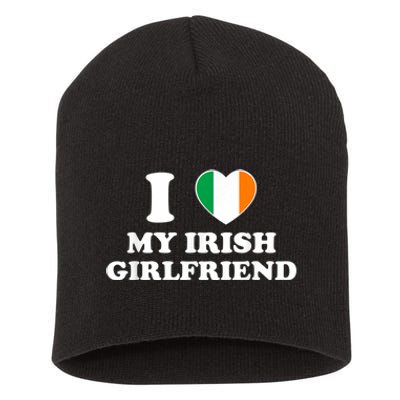 I Love My Irish Girlfriend I Heart My Irish Girlfriend Funny St Patricks Day Short Acrylic Beanie