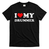 I Love My Drummer I Heart My Drummer Apparel T-Shirt