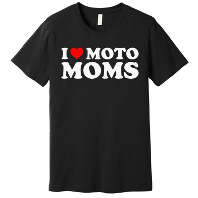 I Love Moto Moms Premium T-Shirt