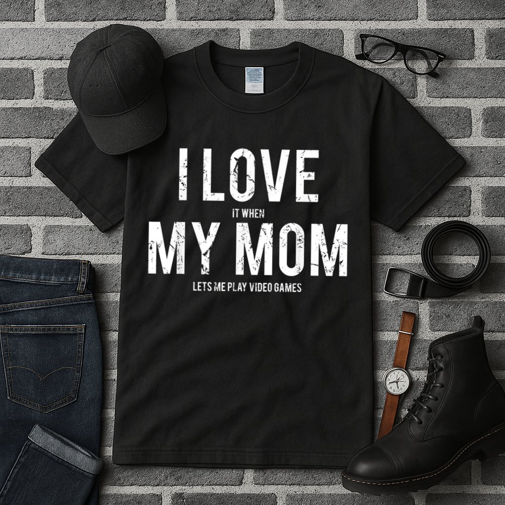I Love My Mom T Shirt Funny Sarcastic Video Games Gift Tall T-Shirt
