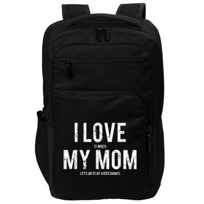 I Love My Mom T Shirt Funny Sarcastic Video Games Gift Impact Tech Backpack