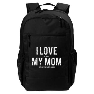 I Love My Mom T Shirt Funny Sarcastic Video Games Gift Daily Commute Backpack