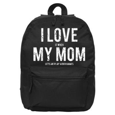 I Love My Mom T Shirt Funny Sarcastic Video Games Gift 16 in Basic Backpack