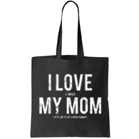 I Love My Mom T Shirt Funny Sarcastic Video Games Gift Tote Bag