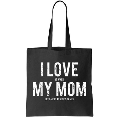 I Love My Mom T Shirt Funny Sarcastic Video Games Gift Tote Bag