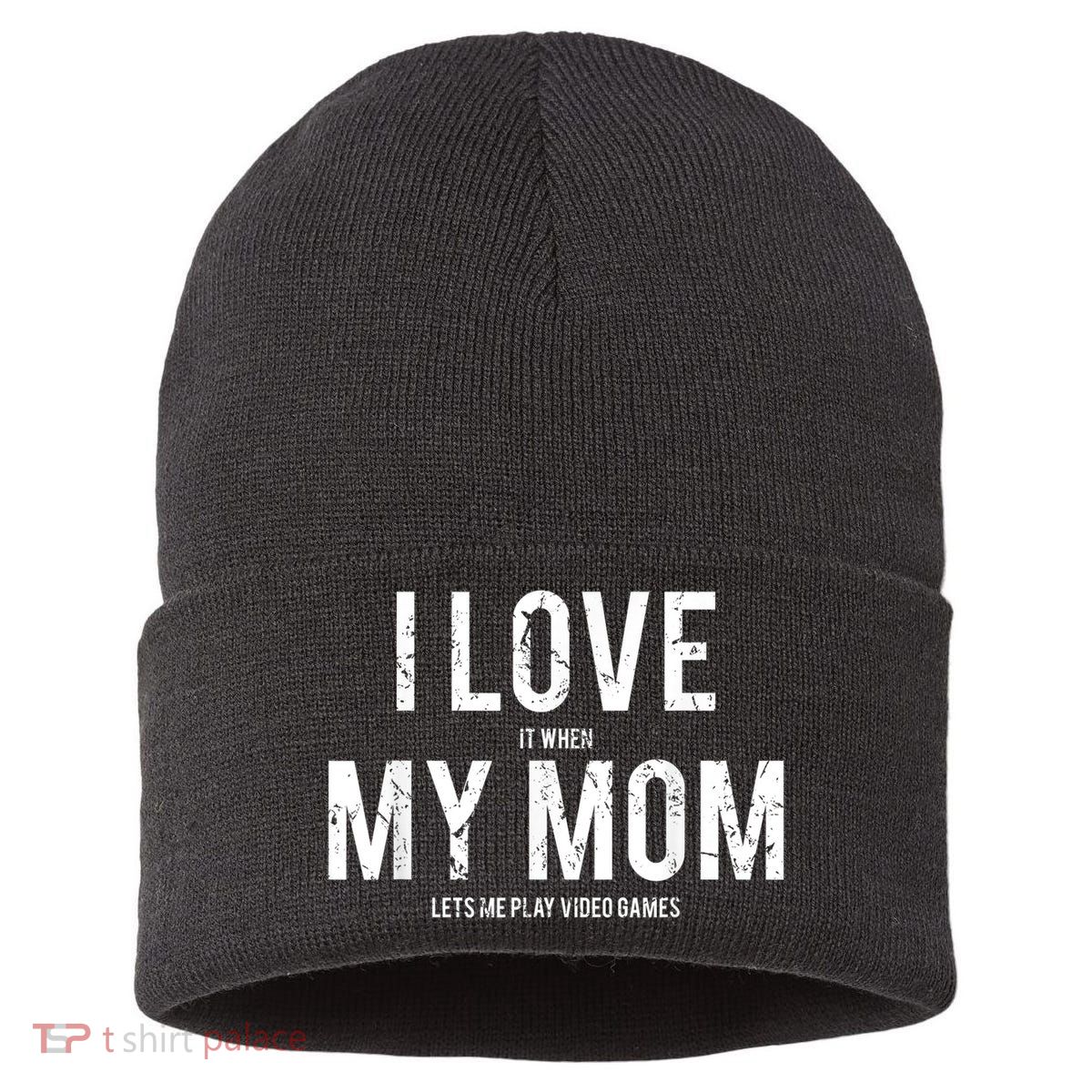 I Love My Mom T Shirt Funny Sarcastic Video Games Gift Sustainable Knit Beanie