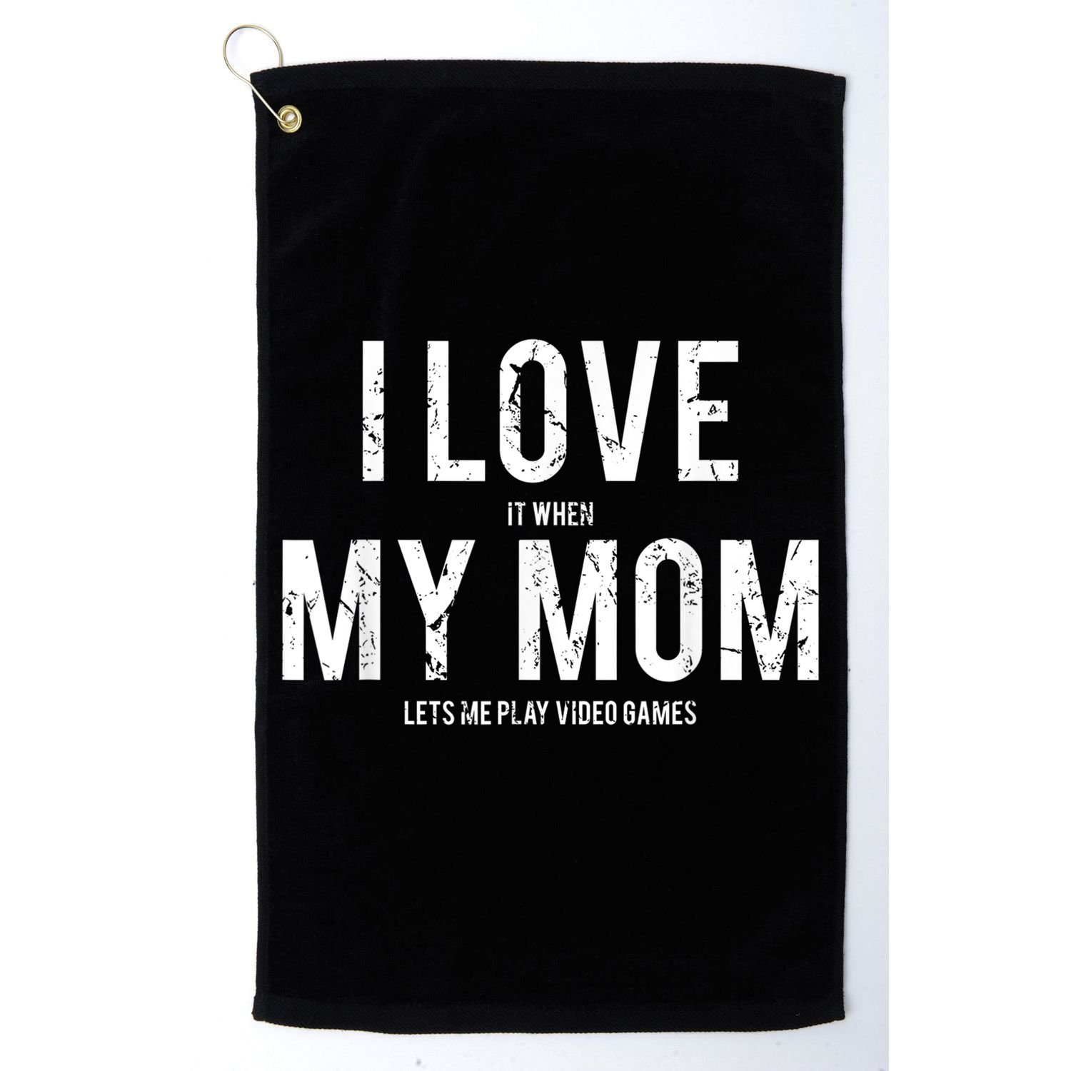 I Love My Mom T Shirt Funny Sarcastic Video Games Gift Golf Towel