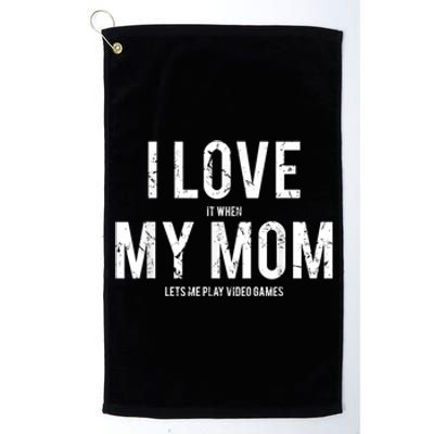 I Love My Mom T Shirt Funny Sarcastic Video Games Gift Platinum Collection Golf Towel