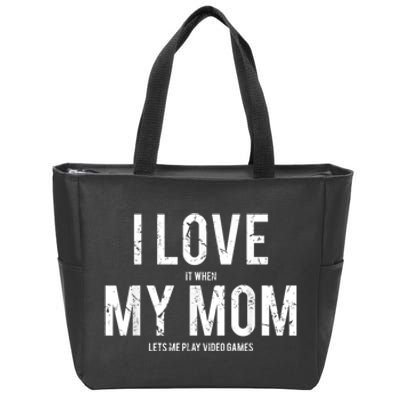 I Love My Mom T Shirt Funny Sarcastic Video Games Gift Zip Tote Bag