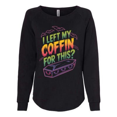 I Left My Coffin For This Funny Halloween Coffin Bats Womens California Wash Sweatshirt