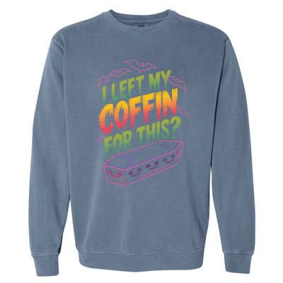 I Left My Coffin For This Funny Halloween Coffin Bats Garment-Dyed Sweatshirt