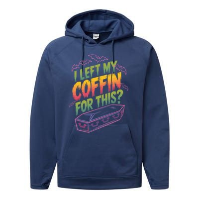 I Left My Coffin For This Funny Halloween Coffin Bats Performance Fleece Hoodie