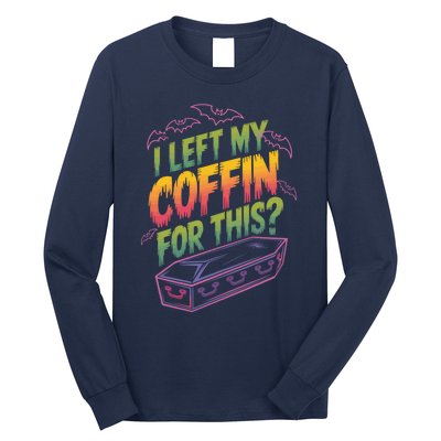 I Left My Coffin For This Funny Halloween Coffin Bats Long Sleeve Shirt