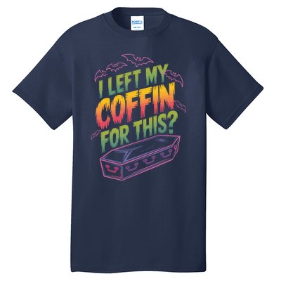 I Left My Coffin For This Funny Halloween Coffin Bats Tall T-Shirt