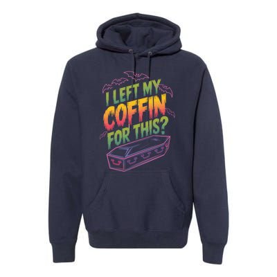 I Left My Coffin For This Funny Halloween Coffin Bats Premium Hoodie