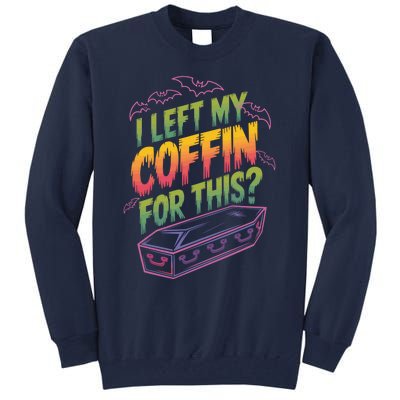 I Left My Coffin For This Funny Halloween Coffin Bats Tall Sweatshirt