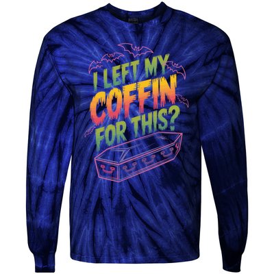 I Left My Coffin For This Funny Halloween Coffin Bats Tie-Dye Long Sleeve Shirt