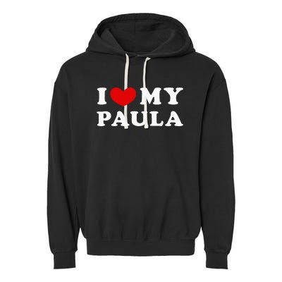 I Love My Paula Garment-Dyed Fleece Hoodie