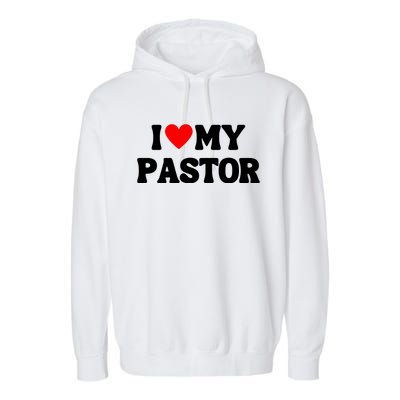 I Love My Pastor Garment-Dyed Fleece Hoodie