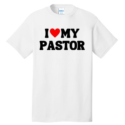 I Love My Pastor Tall T-Shirt