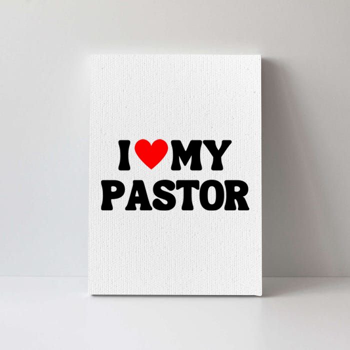 I Love My Pastor Canvas