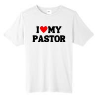 I Love My Pastor Tall Fusion ChromaSoft Performance T-Shirt