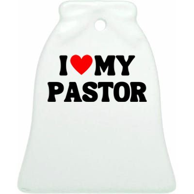 I Love My Pastor Ceramic Bell Ornament