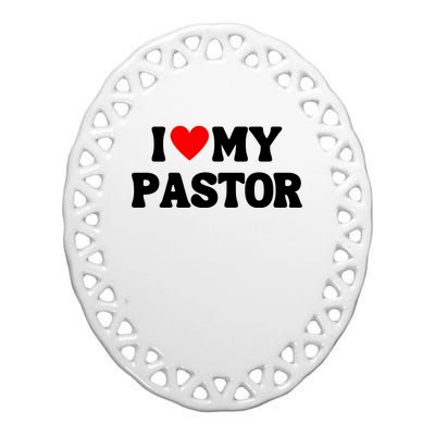 I Love My Pastor Ceramic Oval Ornament