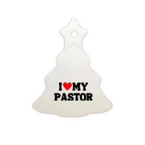 I Love My Pastor Ceramic Tree Ornament