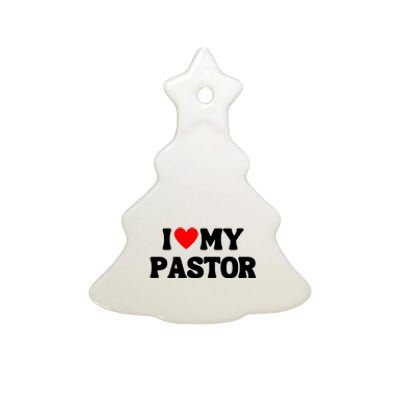 I Love My Pastor Ceramic Tree Ornament