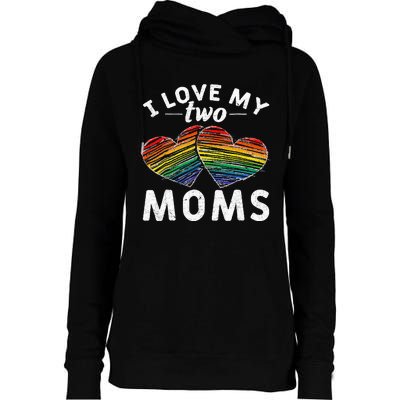 I Love My Two Moms LGBT Gay Lesbian Womens Funnel Neck Pullover Hood