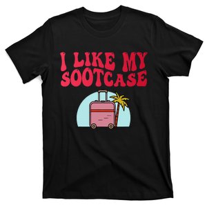 I Like My Sootcase Suitcase Funny Travel Bag Humor Trendy T-Shirt