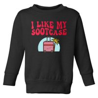 I Like My Sootcase Suitcase Funny Travel Bag Humor Trendy Toddler Sweatshirt