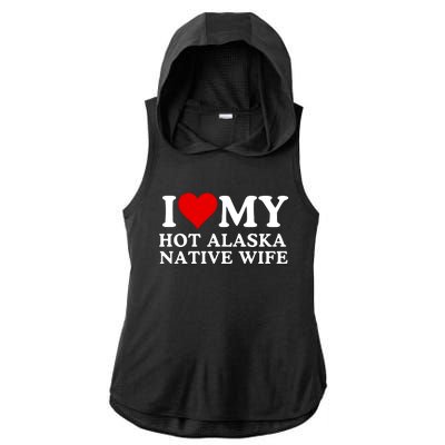 I Love My Hot Native American Wife I Love My Hot Wife I Heart My Hot Wife Ladies PosiCharge Tri-Blend Wicking Draft Hoodie Tank