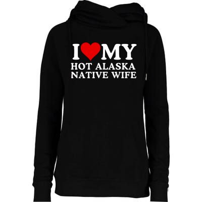 I Love My Hot Native American Wife I Love My Hot Wife I Heart My Hot Wife Womens Funnel Neck Pullover Hood