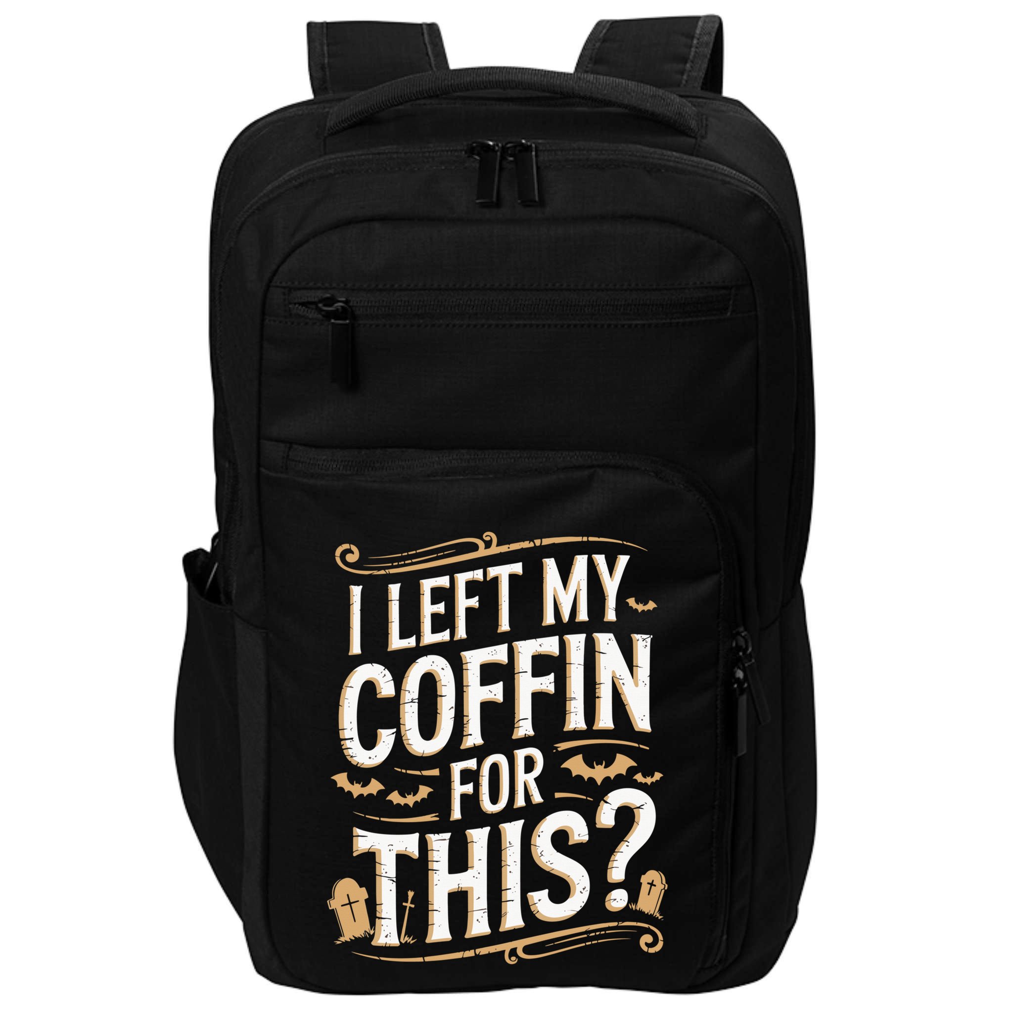 I Left My Coffin For This Funny Halloween Coffin Bats Impact Tech Backpack