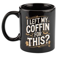 I Left My Coffin For This Funny Halloween Coffin Bats 11oz C Handle Ceramic Mug